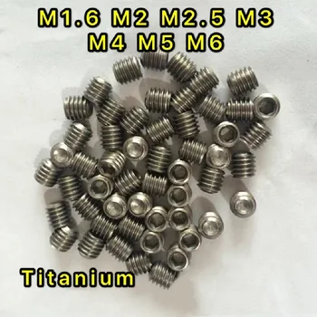 20PCS M1.6 M2 M2.5 M3 M4 M5 M6 GB80 DIN916 Titán Hex Zásuvky nastavovacie Skrutky Čistého Titánu Konkávne Konci Grub Sady Skrutiek